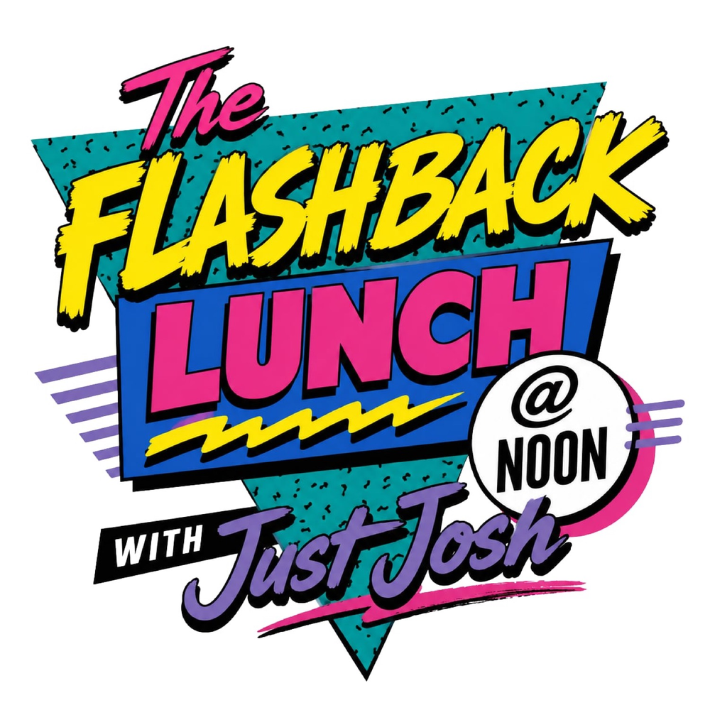 Flashback Lunch with Just Josh